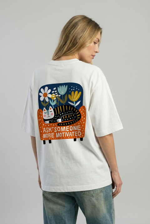 Oversized T-shirt "Ask someone more motivated"