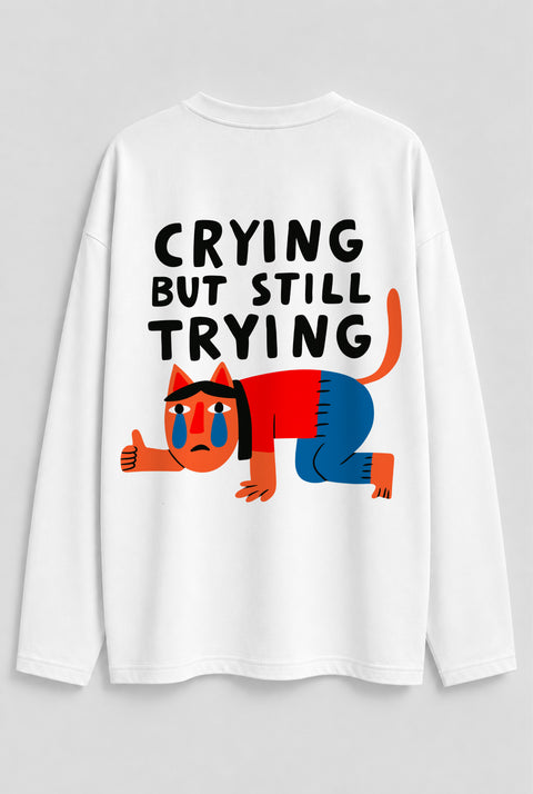 Oversized Long-Sleeve Shirt "Crying but still trying"