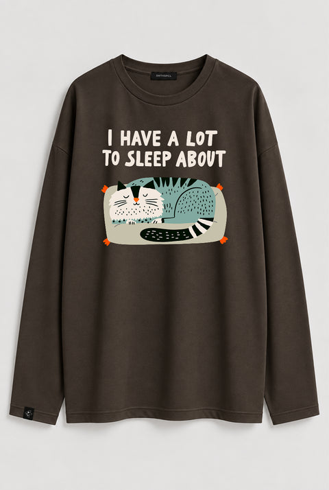 Oversized Long-Sleeve Shirt "I have a lot to sleep about"