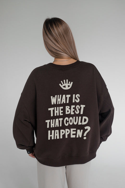 Sweatshirt "What is the best that could happen"