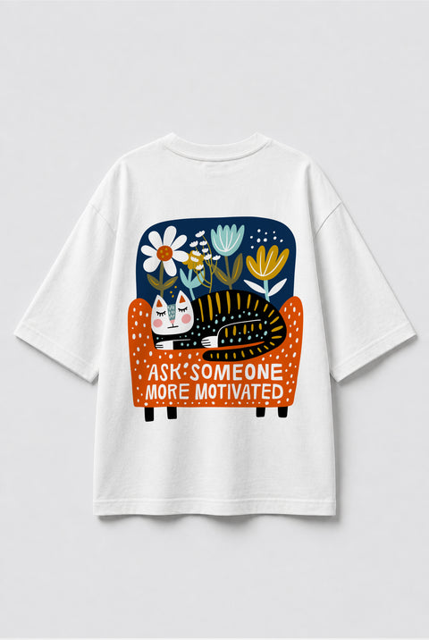 Oversized T-shirt "Ask someone more motivated"