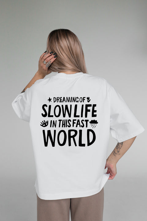 Oversized T-shirt "Dreaming of slow life in this fast world"