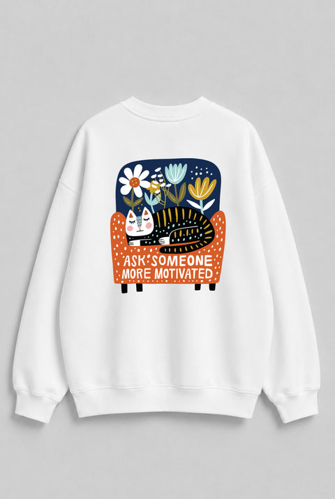 Sweatshirt "Ask someone more motivated"