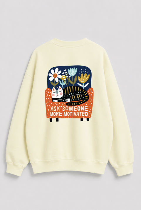 Sweatshirt "Ask someone more motivated"