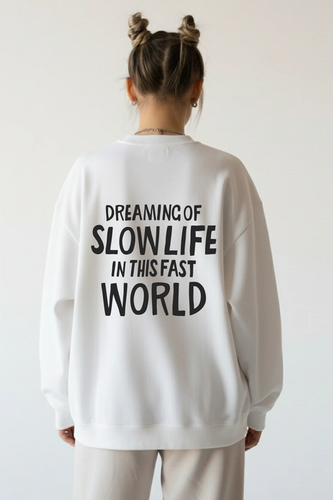 Sweatshirt "Dreaming of slow life in this fast world"