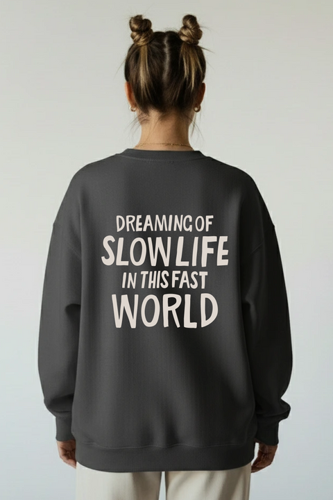 Sweatshirt "Dreaming of slow life in this fast world"
