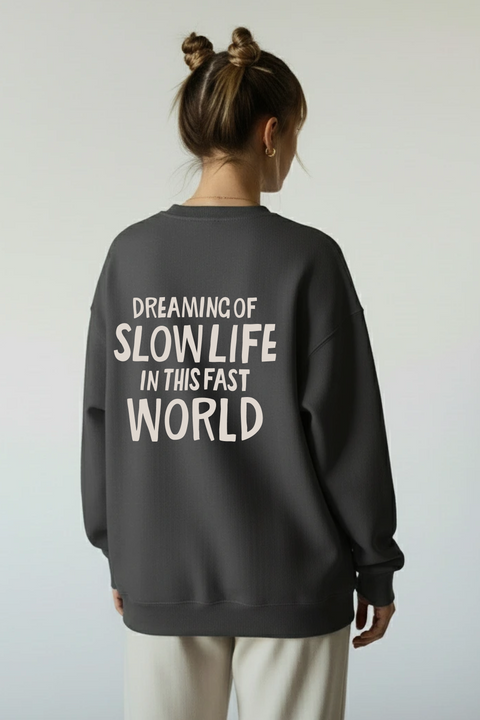 Sweatshirt "Dreaming of slow life in this fast world"