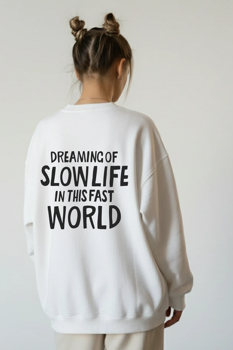 Sweatshirt "Dreaming of slow life in this fast world"