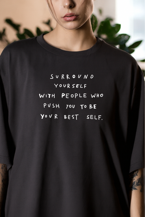 Oversized T-shirt "Surround yourself with people who push you to be your best self"