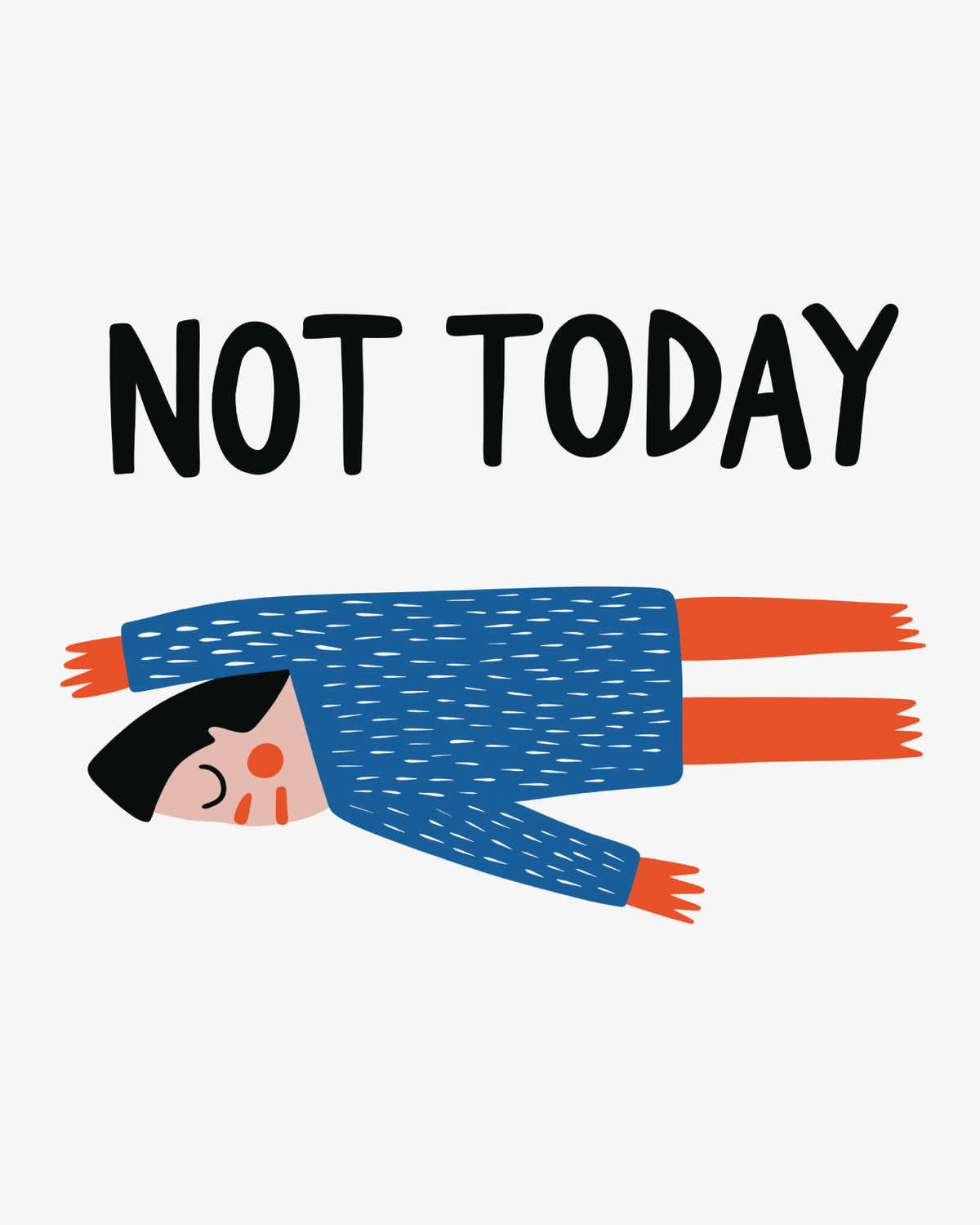 Not today