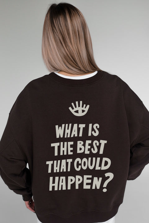 Sweatshirt "What is the best that could happen"