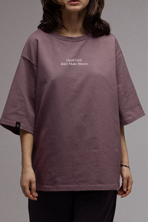 Oversized T-shirt "Good Girls don’t Make History"