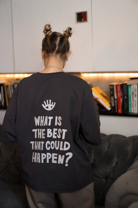 Oversized T-shirt "What is the best that could happen"