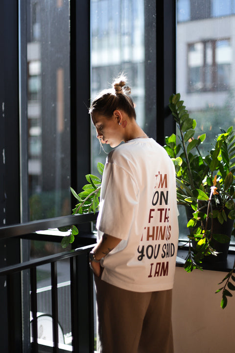 Oversized T-shirt "I'm none of the things you said I am"
