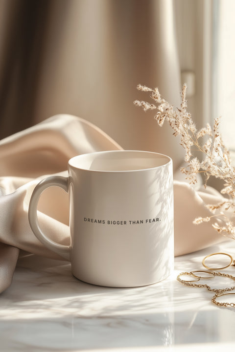 Mug “Dreams Bigger Than Fear"