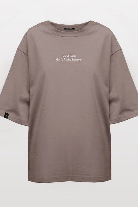 Oversized T-shirt "Good Girls don’t Make History"