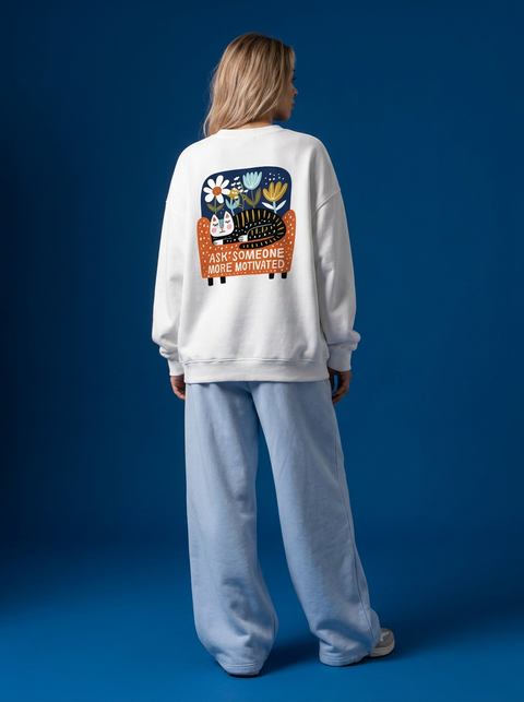 Sweatshirt "Ask someone more motivated"