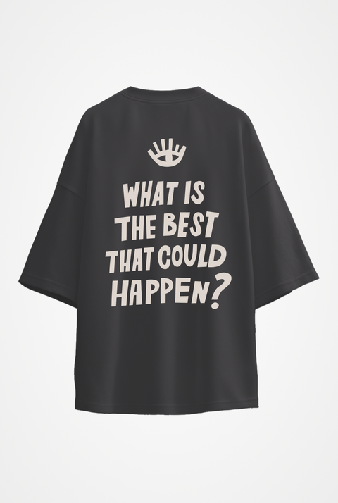 Oversized T-shirt "What is the best that could happen"