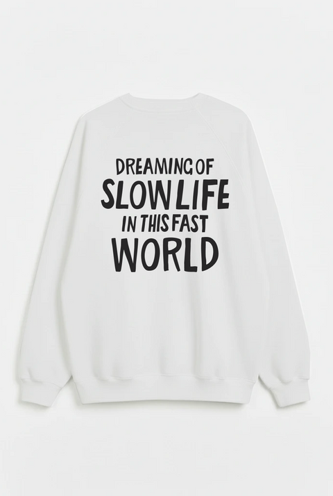 Sweatshirt "Dreaming of slow life in this fast world"
