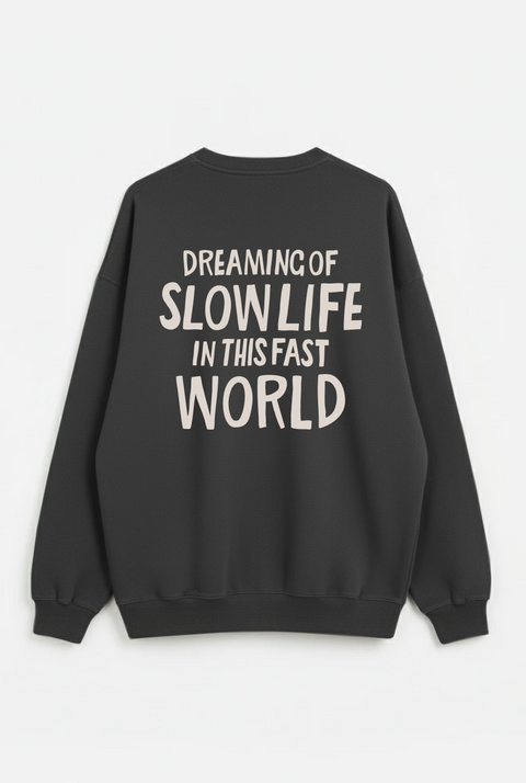 Sweatshirt "Dreaming of slow life in this fast world"
