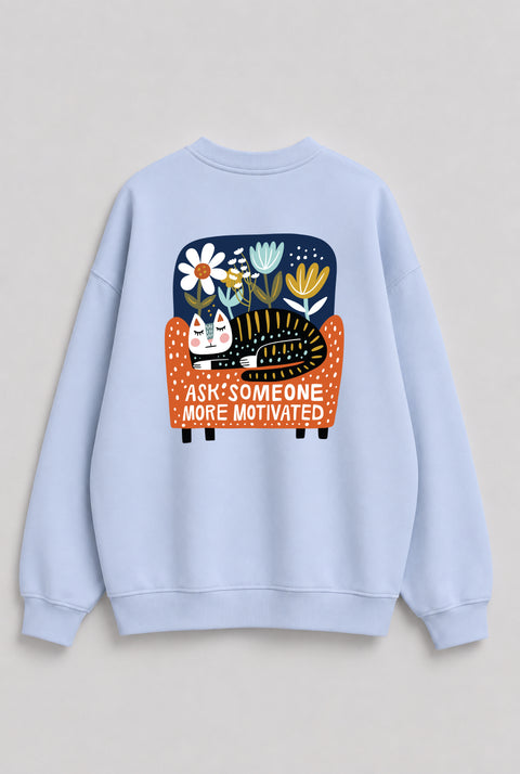 Sweatshirt "Ask someone more motivated"