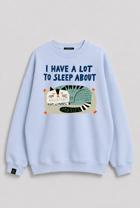Sweatshirt "I have a lot to sleep about"