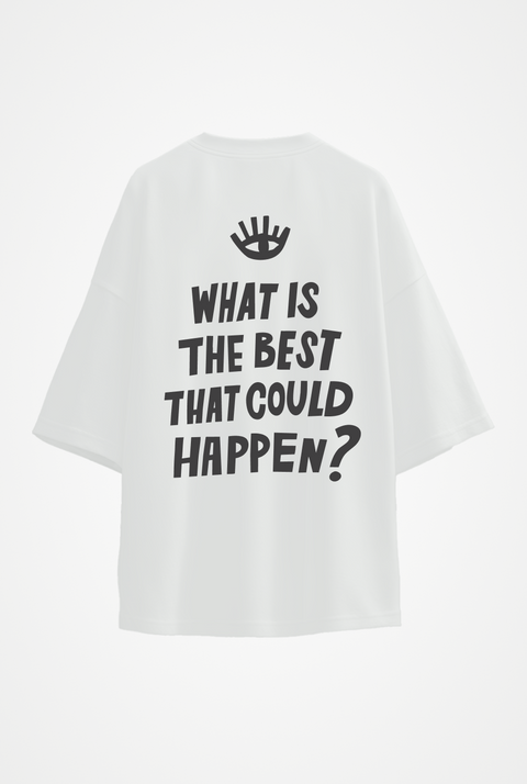 Oversized T-shirt "What is the best that could happen"
